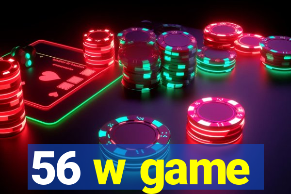 56 w game
